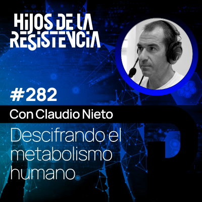 episode #282 Descifrando el metabolismo humano, con Claudio Nieto artwork
