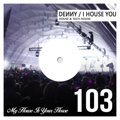 episode DENNY - I HOUSE YOU #103 - TECH SESSIONS artwork