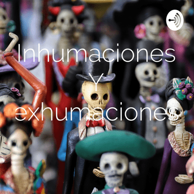 episode Inhumaciones y exhumaciones artwork
