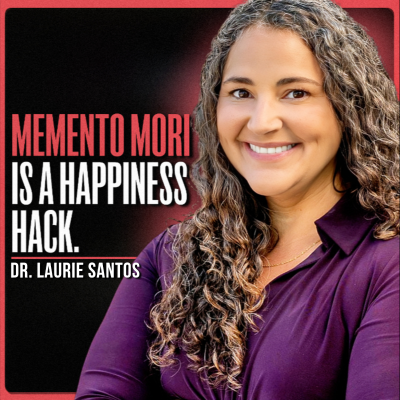 episode Think About Death. Science Says You’ll Be Happier. | Dr. Laurie Santos artwork