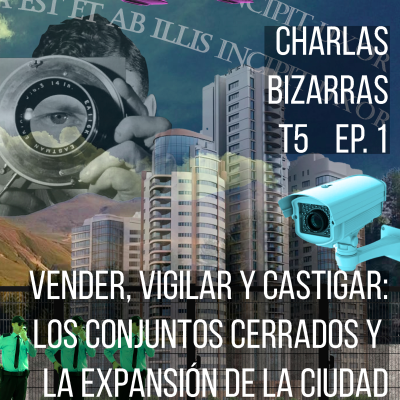 episode Vender, vigilar y castigar: los conjuntos cerrados y la expansión de la ciudad artwork