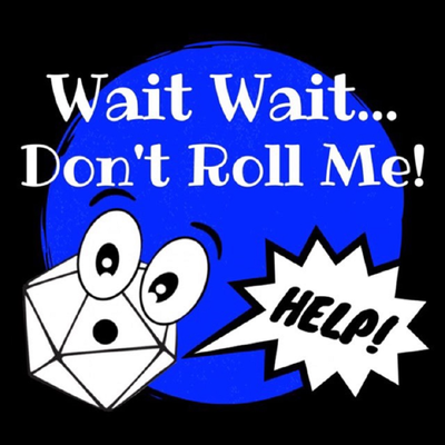 Wait Wait, Don't Roll Me! Real-play tabletop RPG podcasts