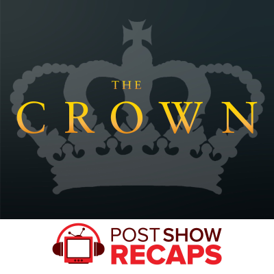 The Crown: A Post Show Recap