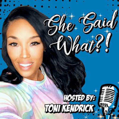 Imagen de portada del programa She Said What Hosted by Toni Kendrick