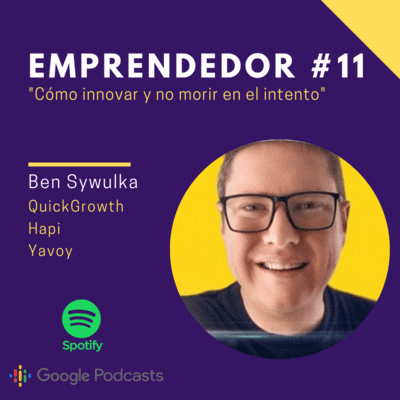 episode Emprendedor 11- Ben Sywulka "Cómo innovar y no morir en el intento" artwork