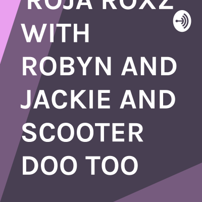 HNPK STUDIOS PRESENTS "ROJA ROXZ" WITH ROBYN AND JACKIE AND SCOOTER DOO TOO