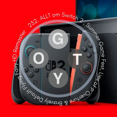 episode 232. ALLT om Switch 2, Summer Game Fest, Lies of P Overture & Bravely Default Flying Fairy HD Remaster artwork