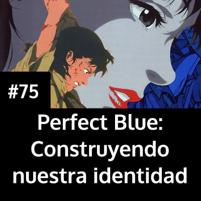episode Perfect Blue: Construyendo nuestra identidad artwork