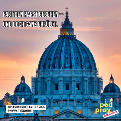 episode Fast den Papst gesehen – und doch ganz erfüllt. (15.5.2025) artwork