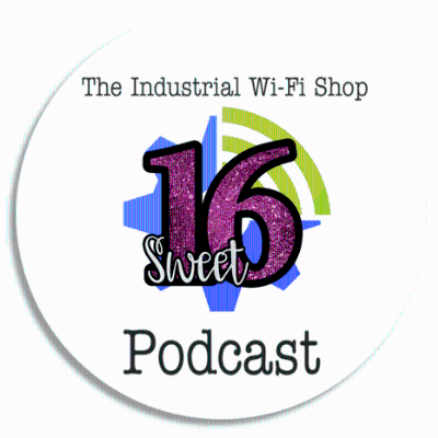 episode The Industrial Wi-Fi Shop Podcast – Ep. 16 Sweet 16! artwork