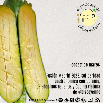 episode Madrid Fusión 2022, solidaridad gastronómica con Ucrania, calabacines rellenos y Cocina viejuna de @biscayenne artwork