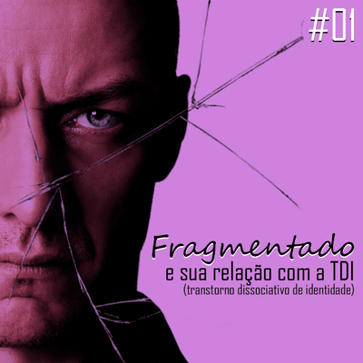 episode #01 - Fragmentado e sua relação com a TDI (transtorno dissociativo de identidade) artwork