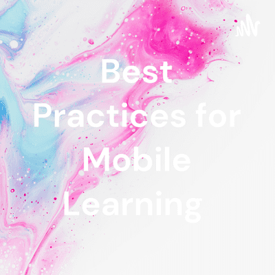 Omslagafbeelding van de show Best Practices for Mobile Learning