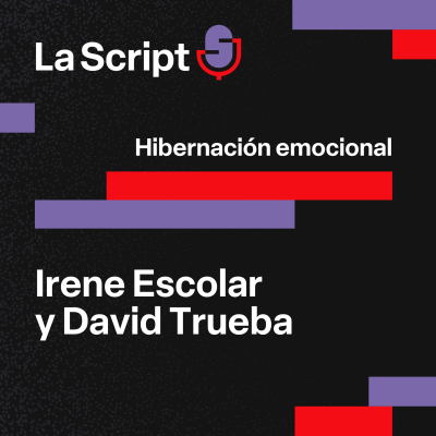 episode La Script | Hibernación emocional | Irene Escolar y David Trueba artwork