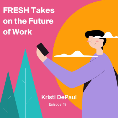 episode FRESH Takes on the Future of Work with Kristi DePaul artwork