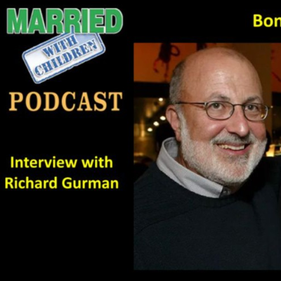 episode Richard Gurman (Writer and Producer) Interview - Married with Children Podcast artwork