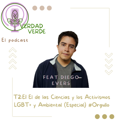 episode T2:E1 El de las Ciencias y los Activismos LGBT + y Ambiental (Especial) #OrgulloLGBT ft. Diego Evers artwork