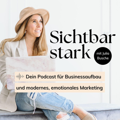 Sichtbar stark | Dein Podcast für Businessaufbau & modernes Marketing