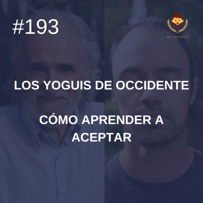 episode #193 - Cómo aprender a aceptar, con Ramiro Calle (Los Yoguis de Occidente) artwork