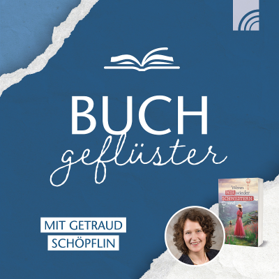 episode Buchgeflüster mit Gertraud Schöpflin: Eine Schwesterngeschichte über Liebe, Eifersucht und Vergebung artwork