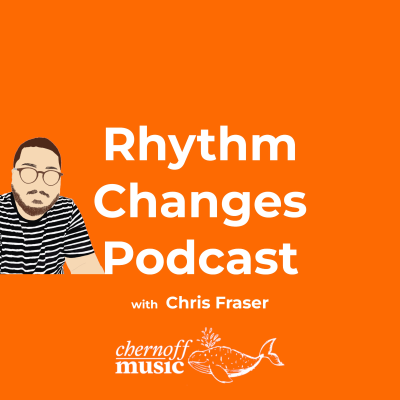 Rhythm Changes Podcast with Chris Fraser
