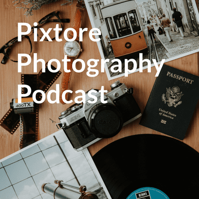 Pixtore Photography Podcast