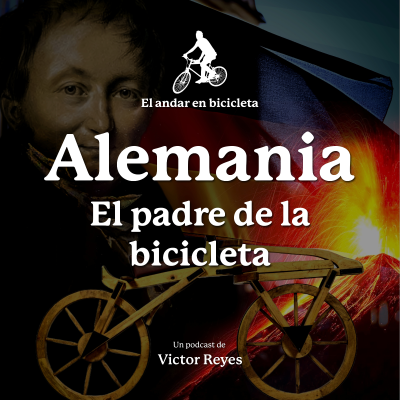 episode 17.- Alemania - El padre de la bicicleta | Bicicleta e historia artwork