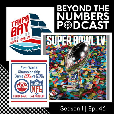 episode BTN46 🏈🏝🏆💲 Beyond The Numbers of Super Bowl LV Tampa Bay: Economics, Food, Tickets, Commercials & Bets | Beyond The Numbers: A Brief History of The Super Bowl artwork