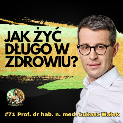 episode Dlaczego Aktywność Fizyczna To Najlepsze Co Możesz Zrobić Dla Zdrowia i Długowieczności? | Prof. dr hab. n. med. Łukasz Małek artwork