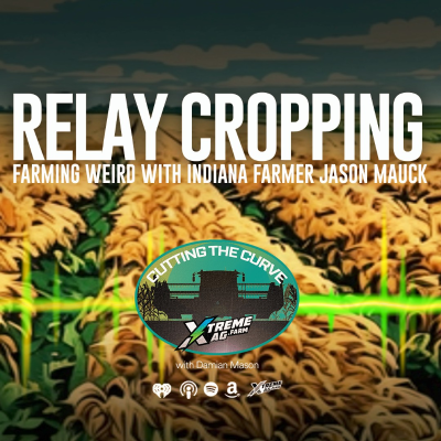 episode Farming Podcast | Relay Cropping: Farming Weird With Jason Mauck artwork