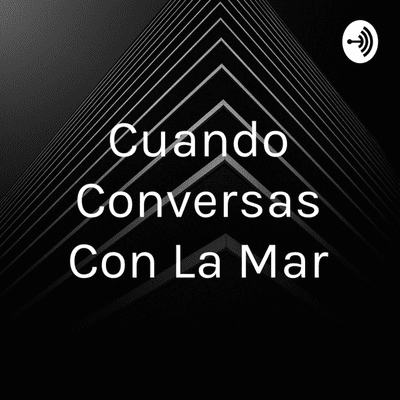 Cuando Conversas Con La Mar