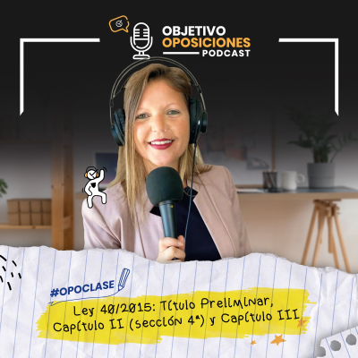 episode [PODCAST] #Opoclase Ley 40/2015: Título Preliminar, Capítulo II (sección 4ª) y Capítulo III #123 artwork