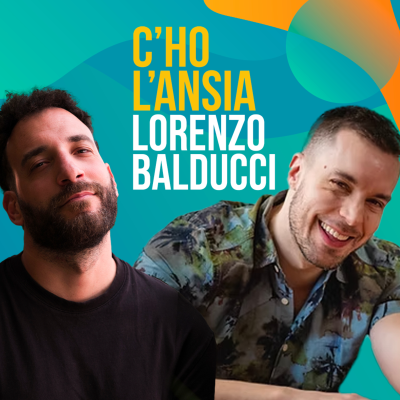 episode Lorenzo Balducci, l'ansia di essere se stessi - C'ho l'Ansia #19 artwork