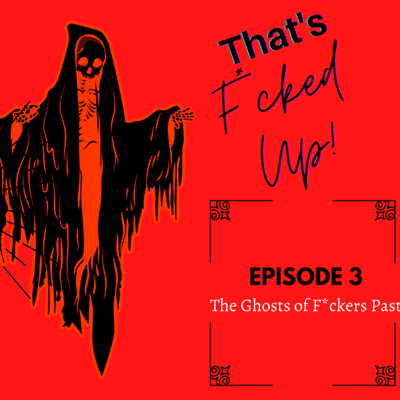 episode Episode 3: The Ghost of F*ckers Past artwork