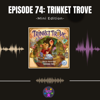 episode Episode 74 (Mini): Trinket Trove artwork