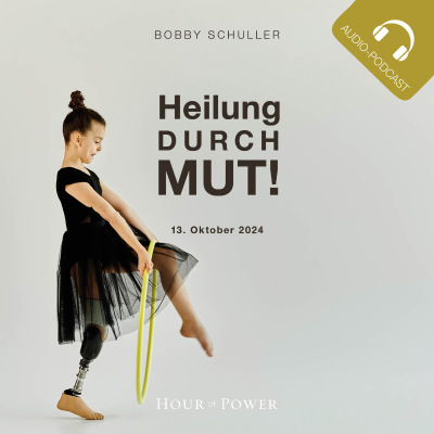 episode Heilung durch Mut! - Predigt von Bobby Schuller artwork