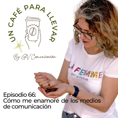 episode 66º Episodio - Cómo me enamoré de los medios de comunicación artwork