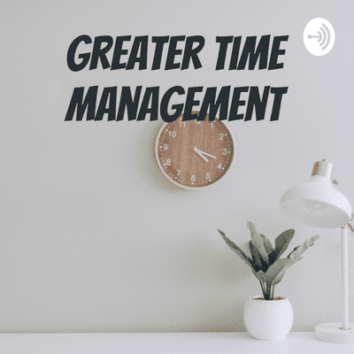 Greater Time Management