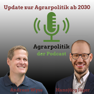 episode Agrarpolitik mit Andreas Wyss und Hansjürg Jäger: Update zur Agrarpolitik 2030 artwork