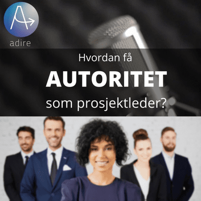 episode 7 - Hvordan etablere autoritet som prosjektleder artwork