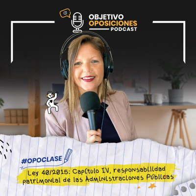 episode [PODCAST] #Opoclase Ley 40/2015: Capítulo IV, responsabilidad patrimonial de las Administraciones Públicas #128 artwork
