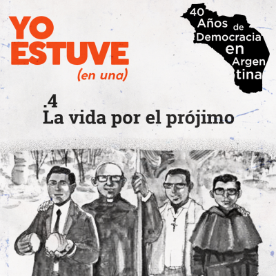 episode EP 4 | Vivir y morir por el prójimo - #YoEstuve - 40 años de Democracia Argentina artwork