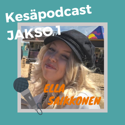 episode Kesäpodcast - Jakso 1 / Ella Saikkonen artwork