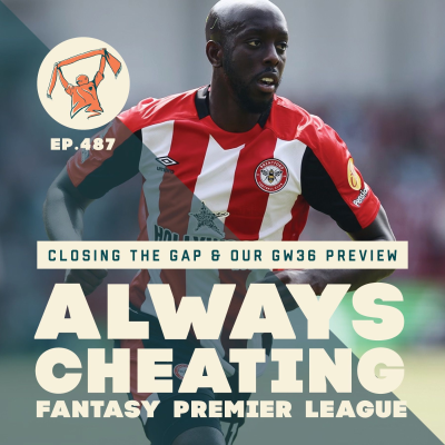 episode Closing the FPL Gap & Our GW36 Preview artwork