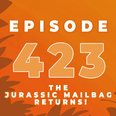 episode Episode 423: JURASSIC MAILBAG - August 2025 - with Jennifer Evans | Jurassic World Rebirth Questions, Owen + Claire Return, and Jurassic Park Survival thoughts! artwork