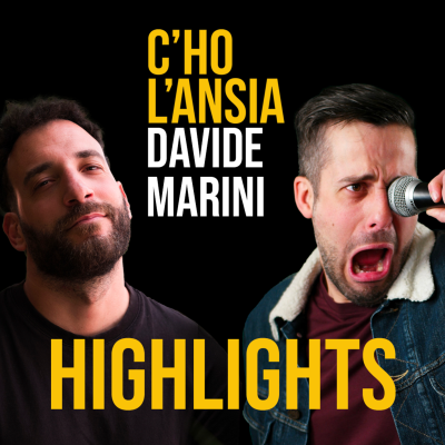 episode Davide Marini HIGHLIGHTS - C'ho l'Ansia artwork