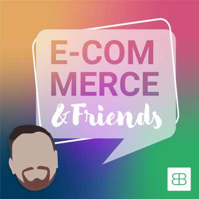 E-Commerce&Friends - podcast