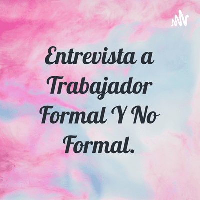 Entrevista a Trabajador Formal Y No Formal.