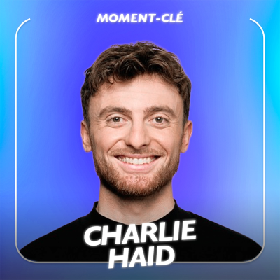 episode Apprendre à parler à n'importe qui avec Charlie Haid [MOMENT-CLÉ] artwork
