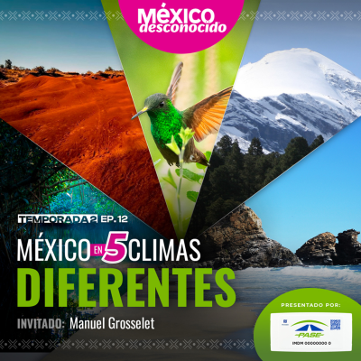 episode México Desconocido - T2 | E12 - México en 5 climas diferentes con Manuel Grosselet artwork